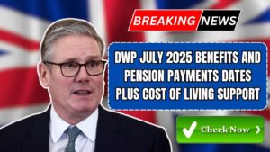 DWP July 2025 benefits and pension payments dates plus cost of living support