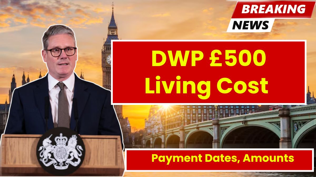 DWP-500-Living-Cost-Support-2025-Payment-Dates-Amounts-and-Eligibility
