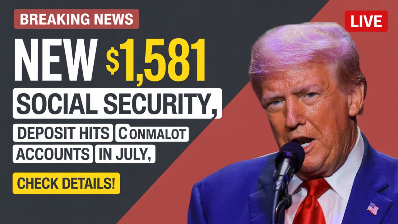 New $1,581 Social Security Deposit Hits Accounts in July – Check Details!